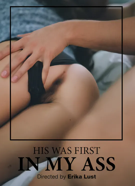 He was first in my ass